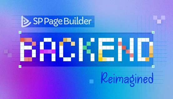 Introducing the Revamped SP Page Builder 4: A New Era of Backend Editing